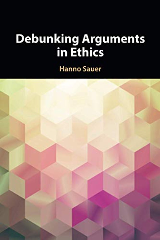 Debunking Arguments in Ethics