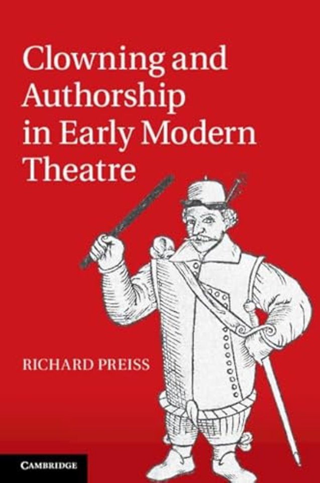 Clowning and Authorship in Early Modern Theatre