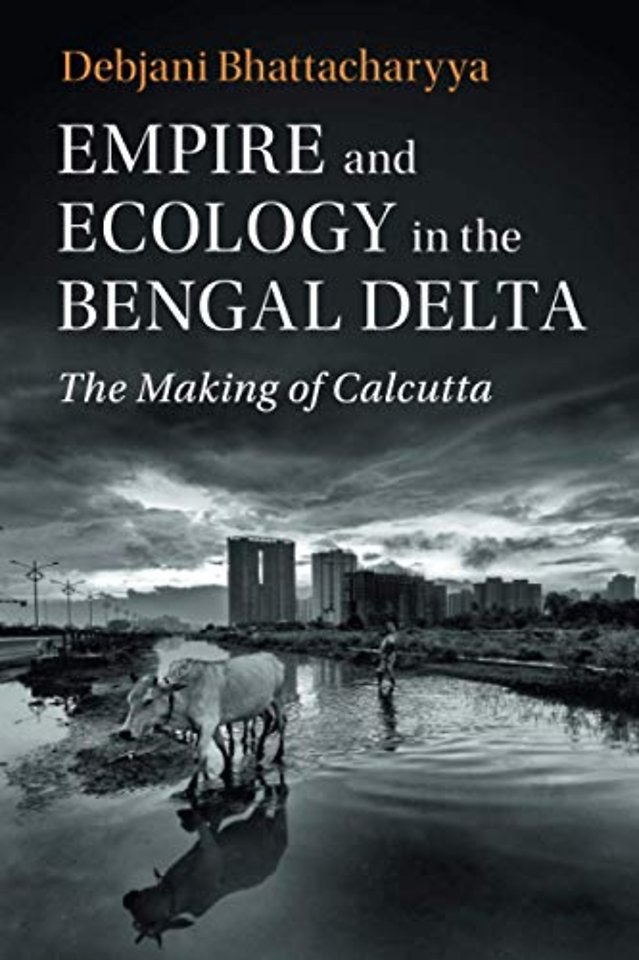 Empire and Ecology in the Bengal Delta