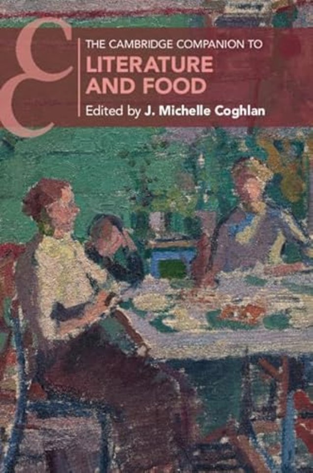 The Cambridge Companion to Literature and Food