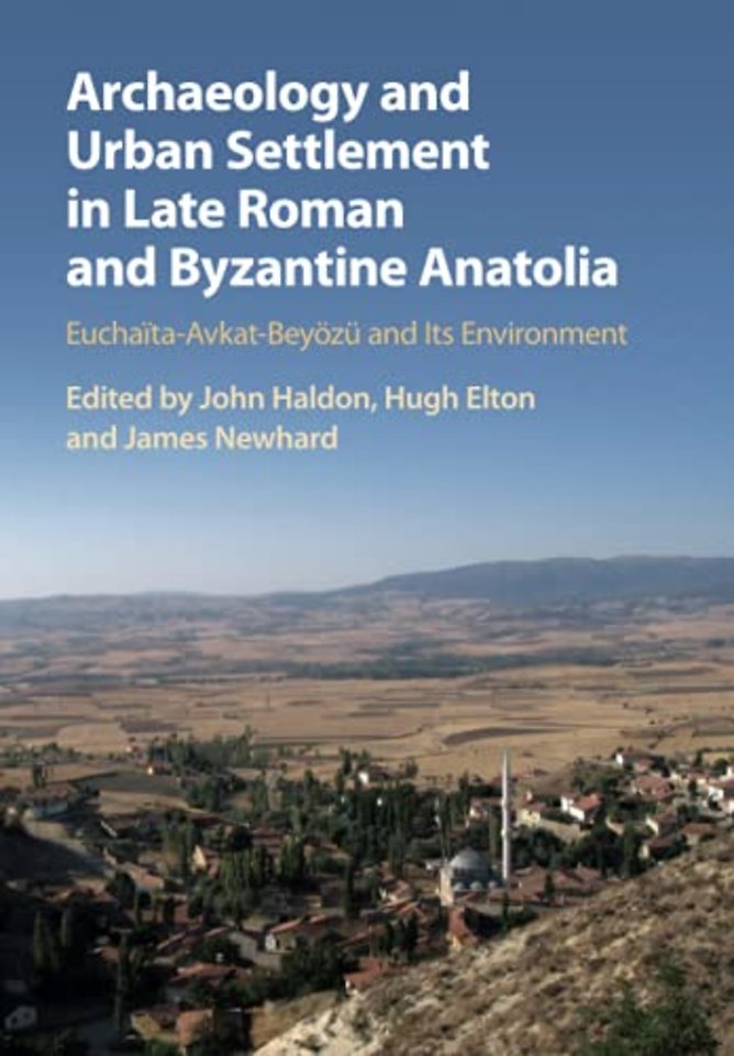 Archaeology and Urban Settlement in Late Roman and Byzantine Anatolia