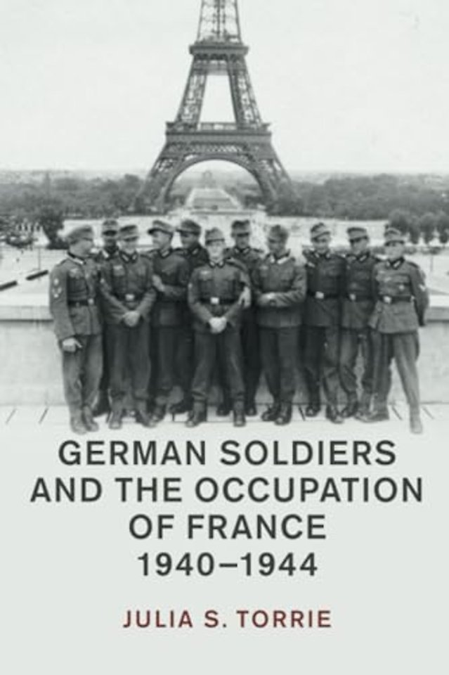 German Soldiers and the Occupation of France, 1940–1944