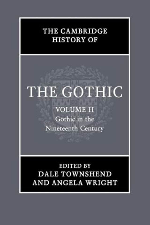 The Cambridge History of the Gothic: Volume 2, Gothic in the Nineteenth Century