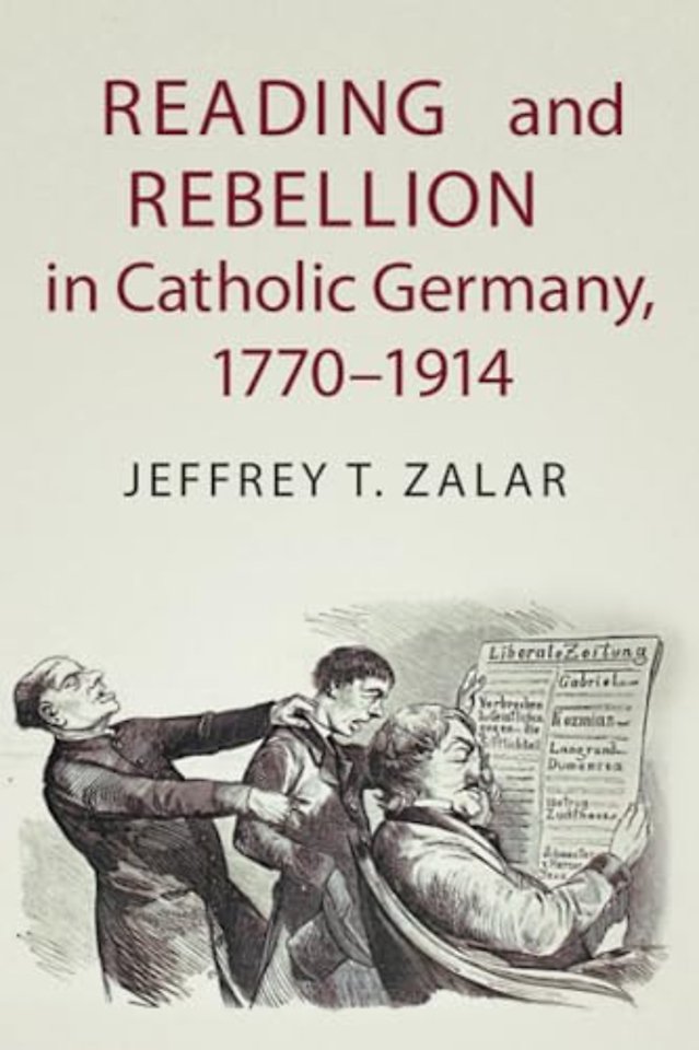 Reading and Rebellion in Catholic Germany, 1770–1914