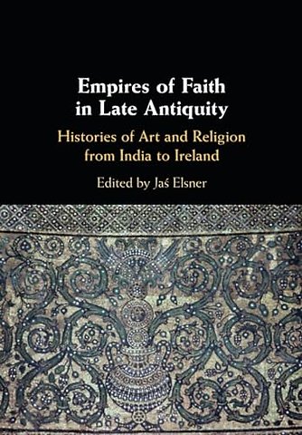 Empires of Faith in Late Antiquity