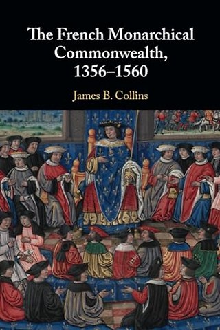 The French Monarchical Commonwealth, 1356–1560