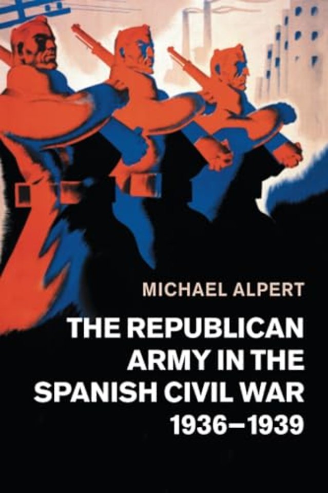 The Republican Army in the Spanish Civil War, 1936–1939