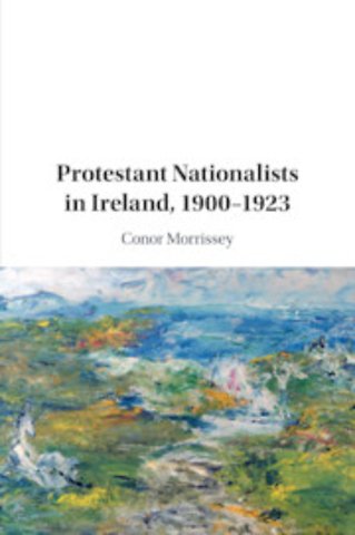 Protestant Nationalists in Ireland, 1900–1923