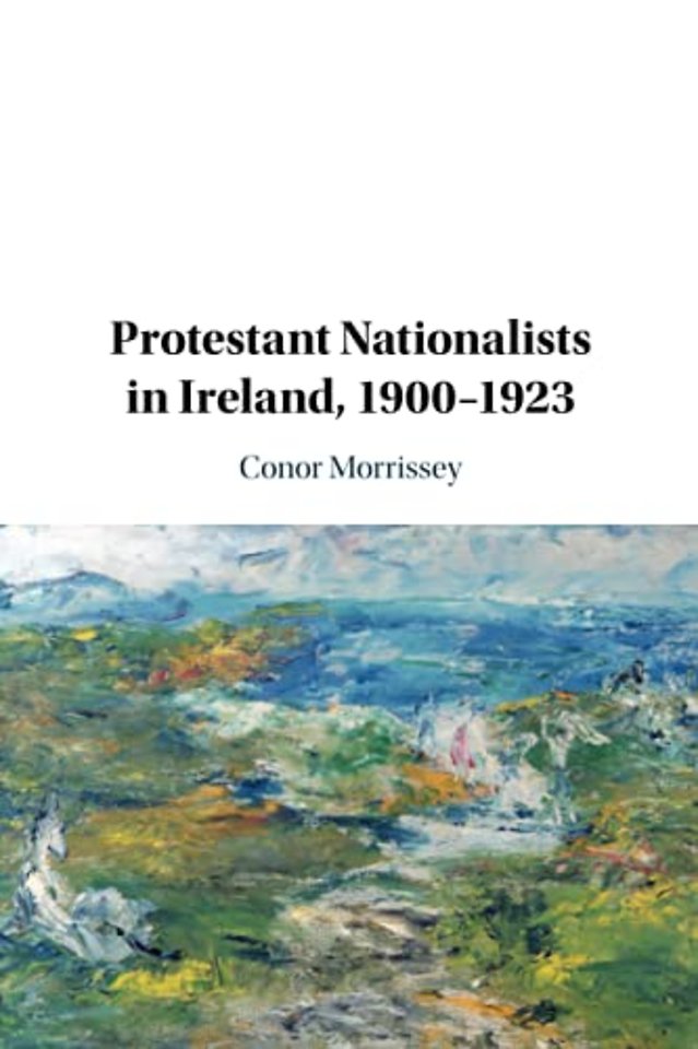 Protestant Nationalists in Ireland, 1900–1923