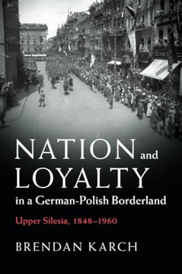 Nation and Loyalty in a German-Polish Borderland