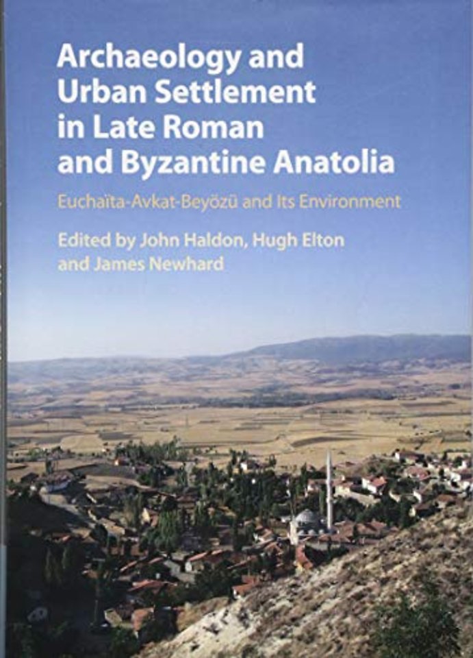 Archaeology and Urban Settlement in Late Roman and Byzantine Anatolia