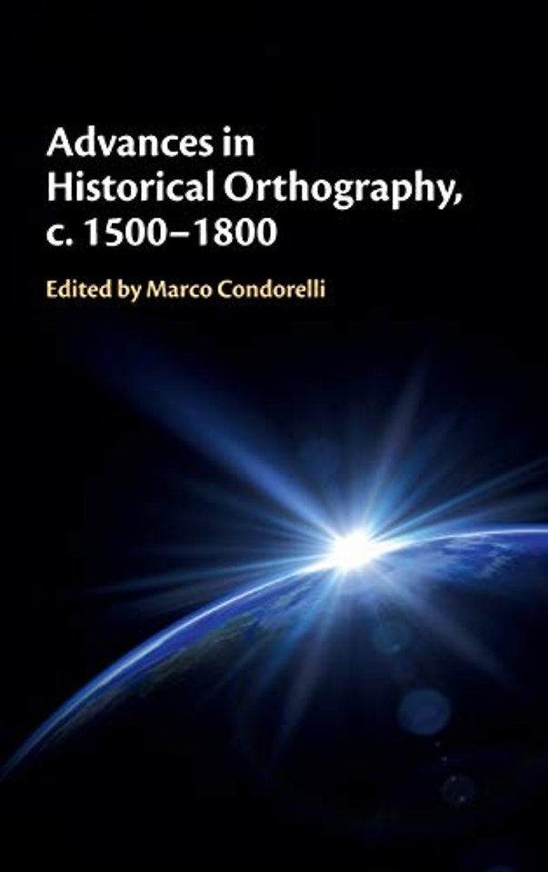 Advances in Historical Orthography, c. 1500–1800