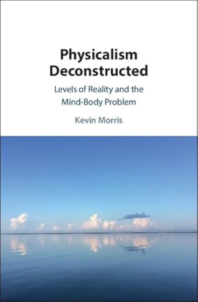 Physicalism Deconstructed