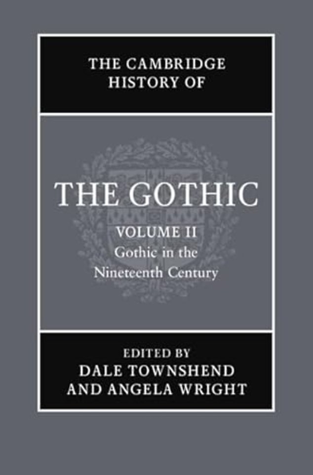The Cambridge History of the Gothic: Volume 2, Gothic in the Nineteenth Century