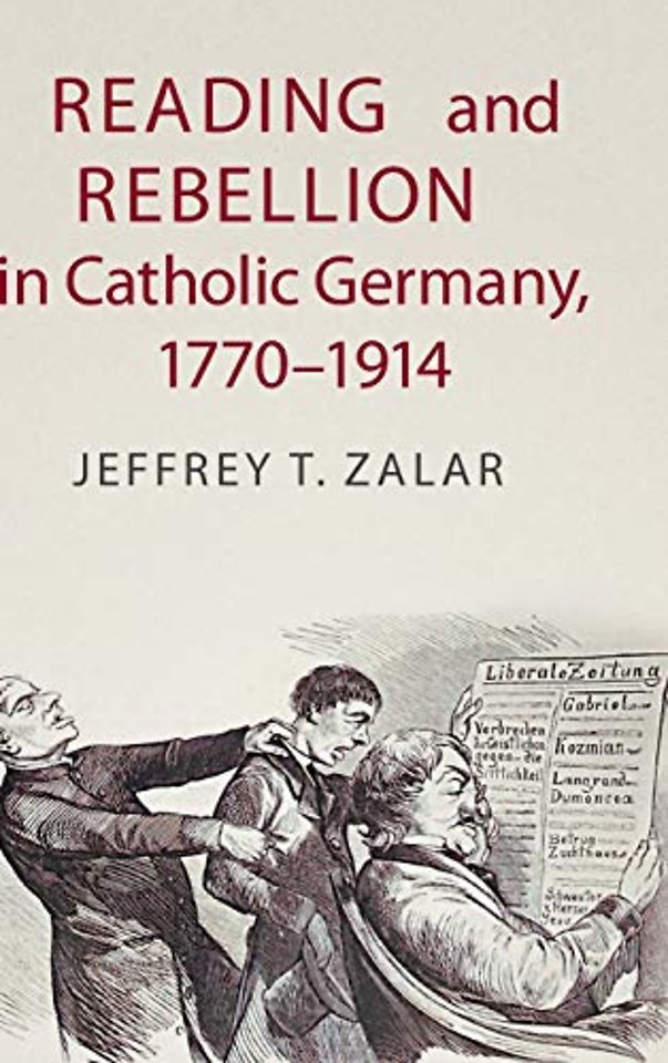 Reading and Rebellion in Catholic Germany, 1770–1914