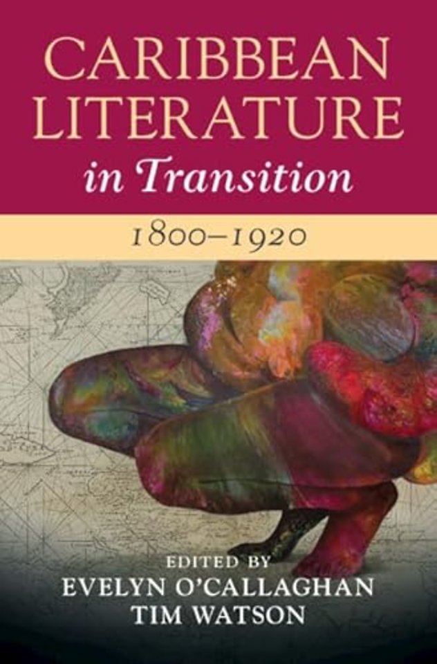 Caribbean Literature in Transition, 1800–1920: Volume 1