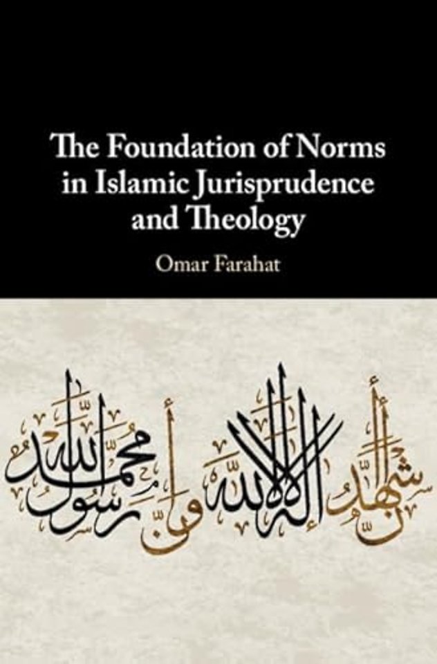 The Foundation of Norms in Islamic Jurisprudence and Theology