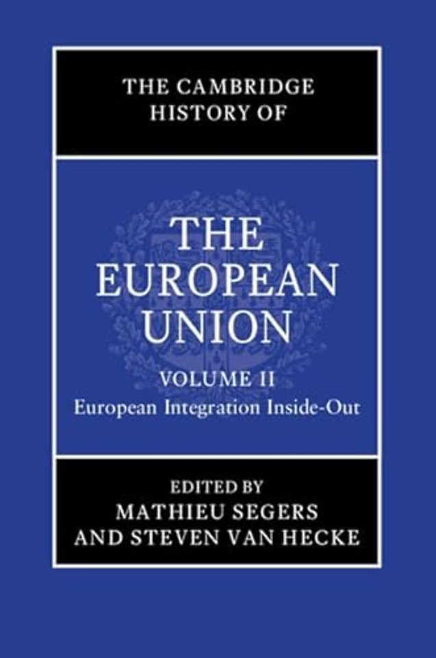 The Cambridge History of the European Union: Volume 2, European Integration Inside-Out