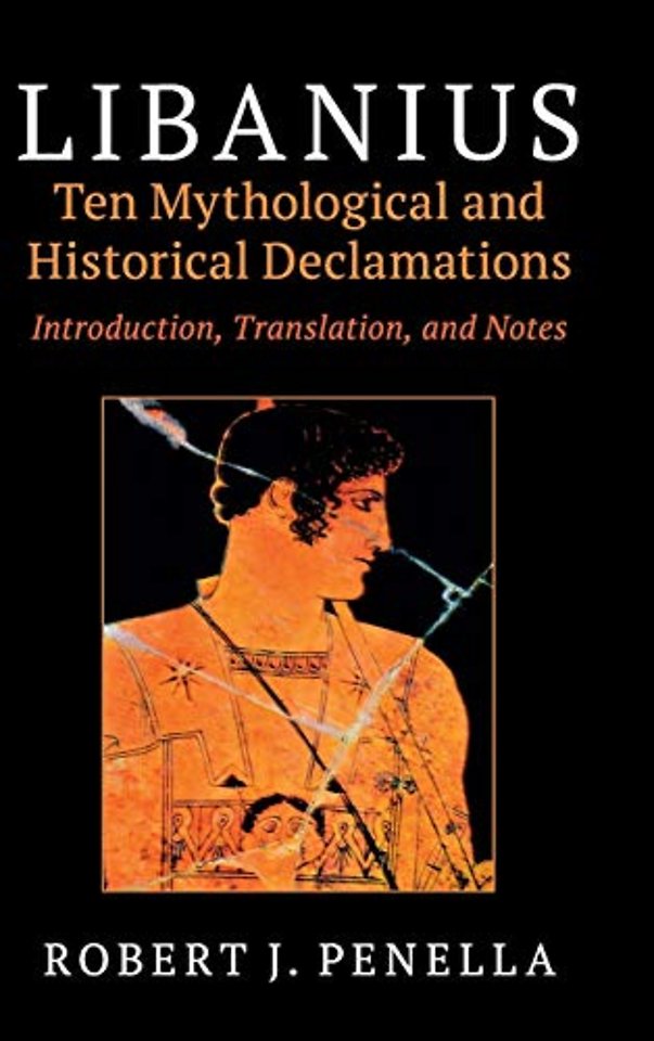 Libanius: Ten Mythological and Historical Declamations
