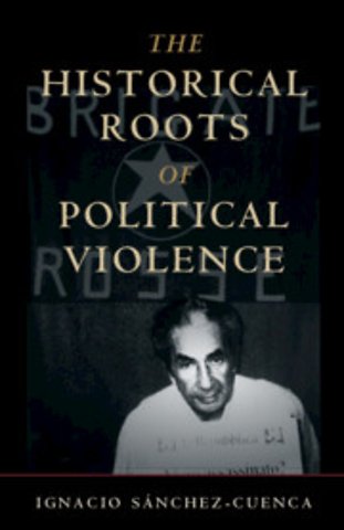 The Historical Roots of Political Violence