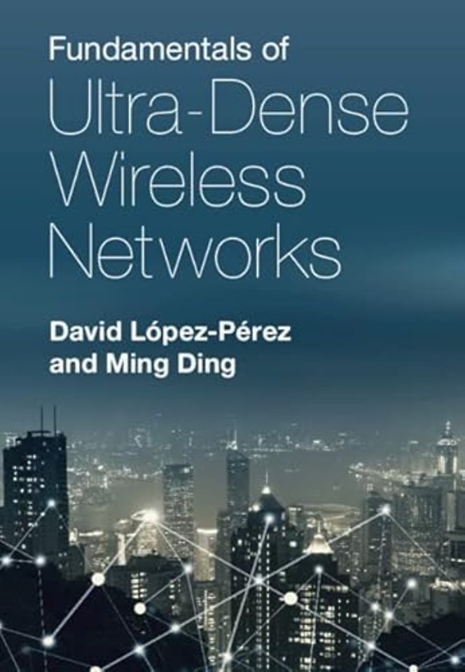 Fundamentals of Ultra-Dense Wireless Networks