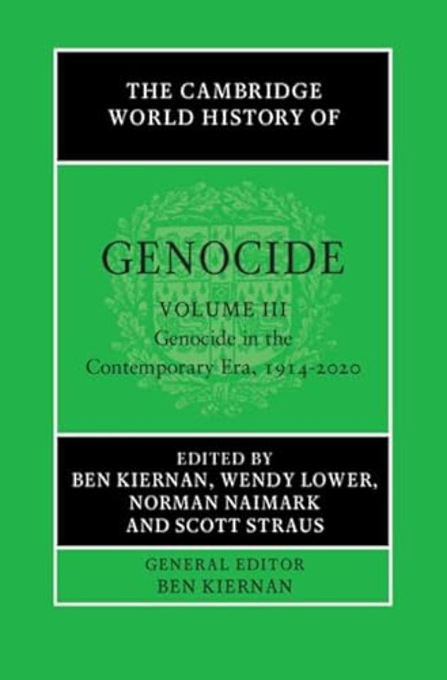 The Cambridge World History of Genocide: Volume 3, Genocide in the Contemporary Era, 1914–2020