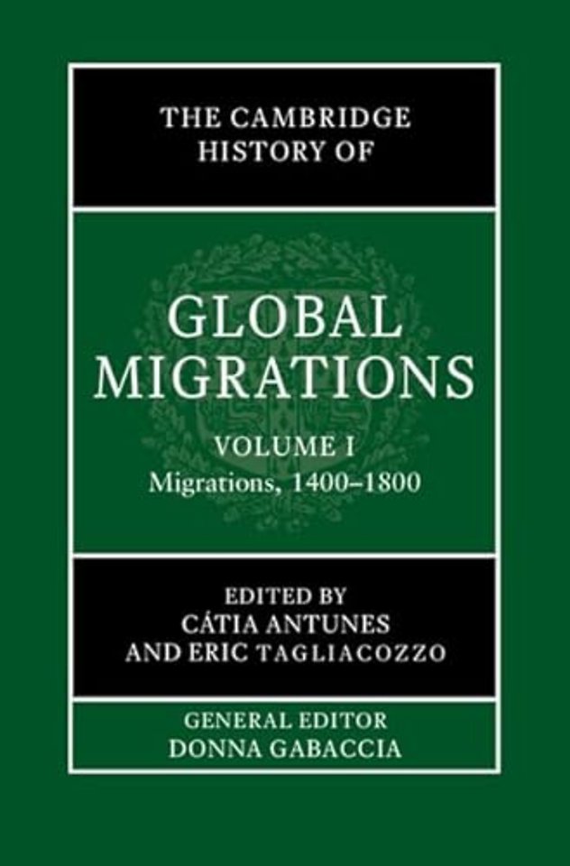 The Cambridge History of Global Migrations: Volume 1, Migrations, 1400–1800