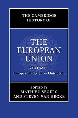 The Cambridge History of the European Union: Volume 1, European Integration Outside-In