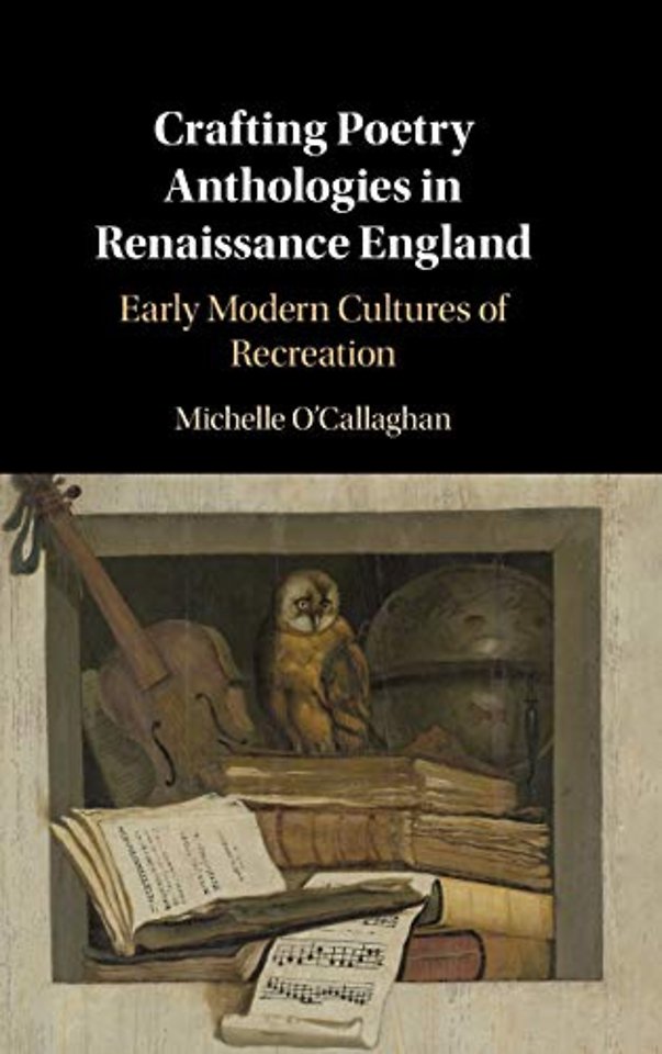 Crafting Poetry Anthologies in Renaissance England