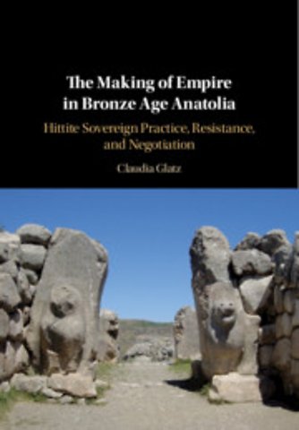The Making of Empire in Bronze Age Anatolia