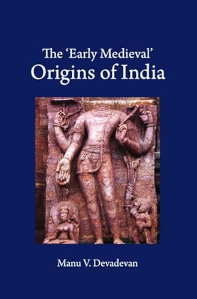 The ‘Early Medieval' Origins of India