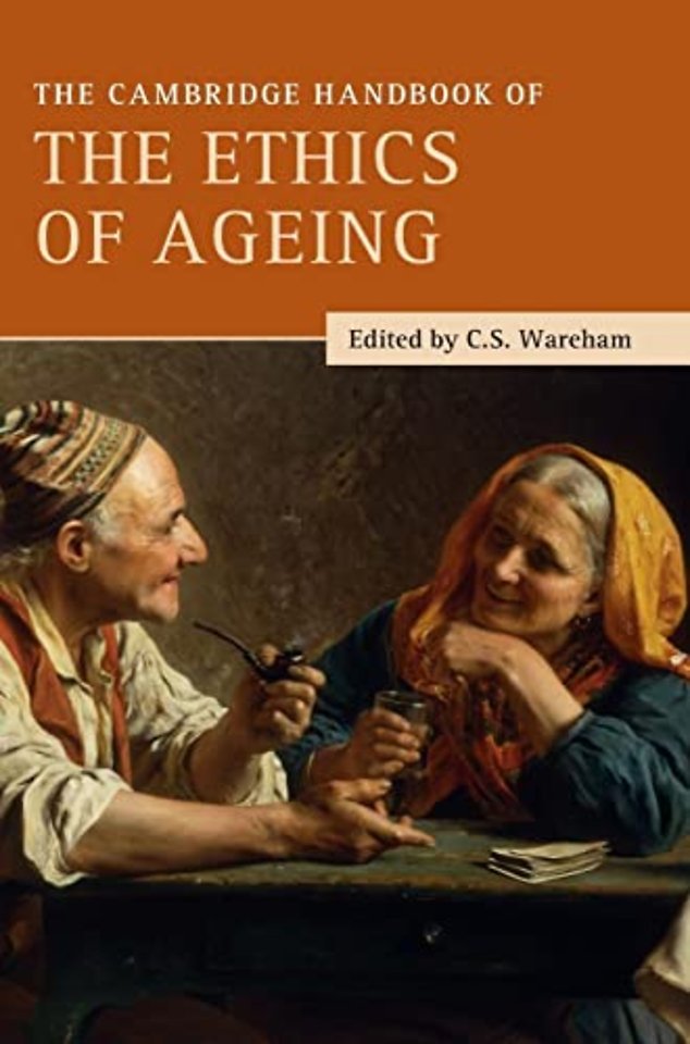 The Cambridge Handbook of the Ethics of Ageing