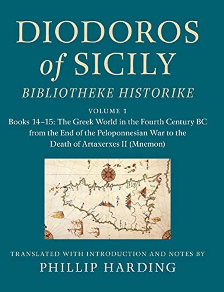 Diodoros of Sicily: Bibliotheke Historike: Volume 1, Books 14–15: The Greek World in the Fourth Century BC from the End of the Peloponnesian War to the Death of Artaxerxes II (Mnemon)