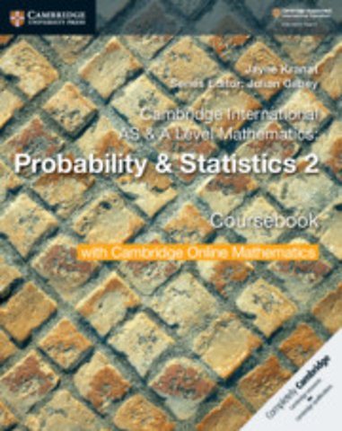 Cambridge International AS & A Level Mathematics: Probability & Statistics 2 Coursebook with Cambridge Online Mathematics (2 Years)