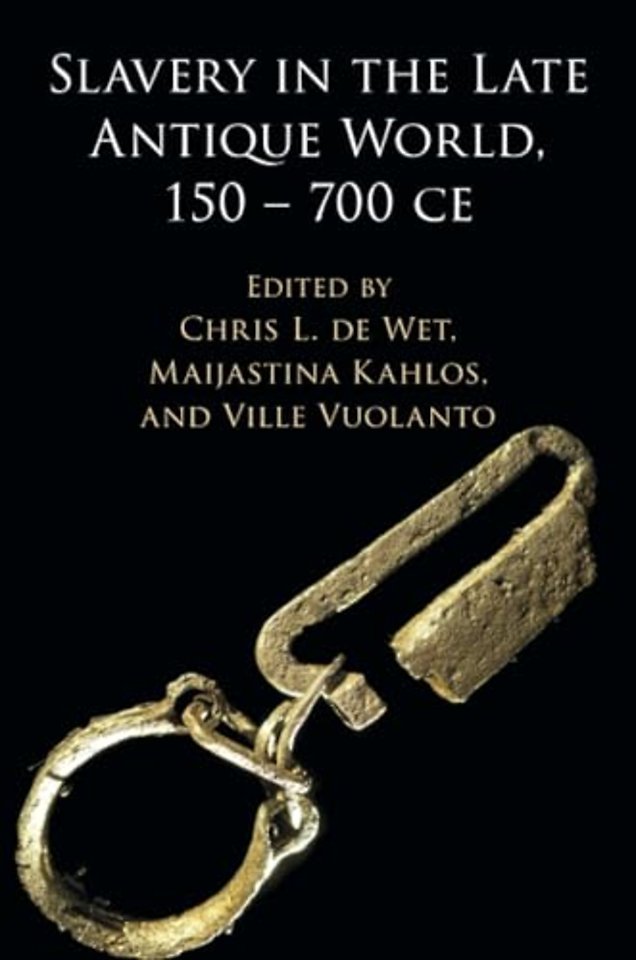 Slavery in the Late Antique World, 150 – 700 CE