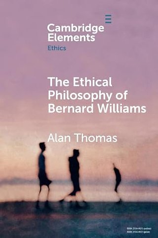 The Ethical Philosophy of Bernard Williams