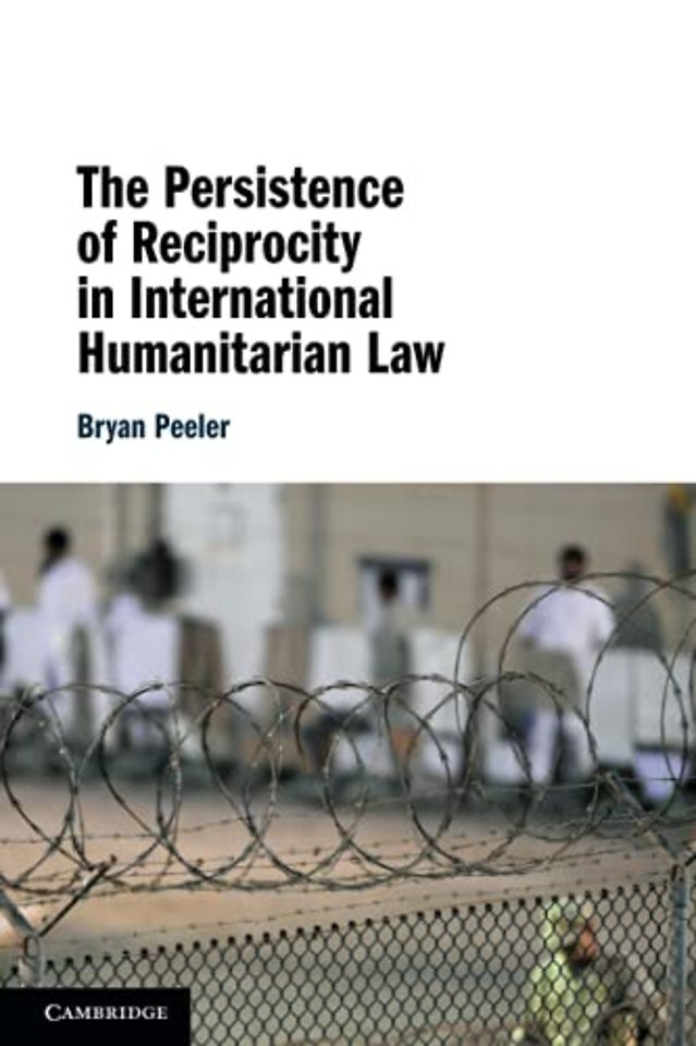 The Persistence of Reciprocity in International Humanitarian Law