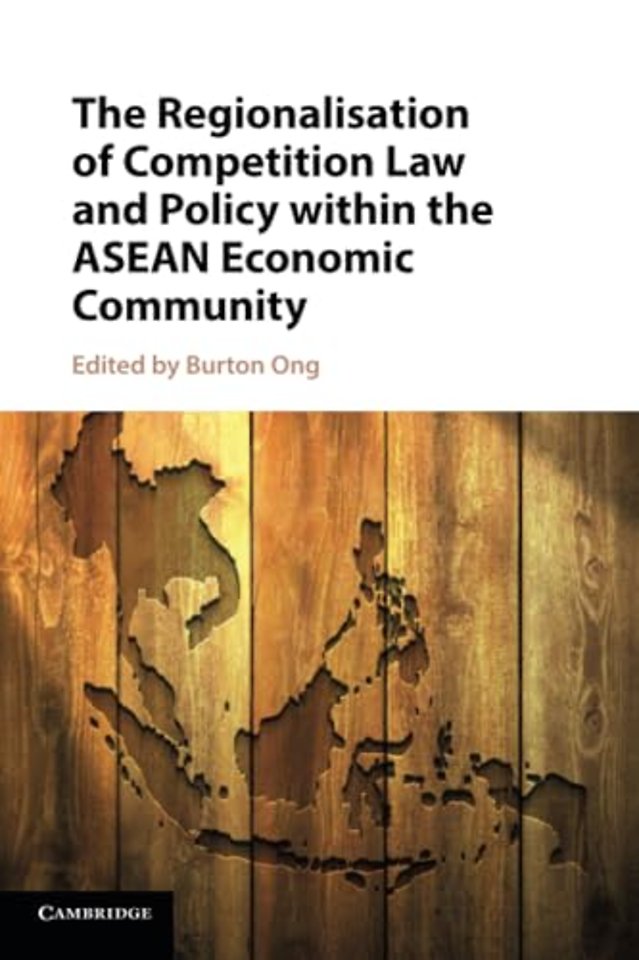 The Regionalisation of Competition Law and Policy within the ASEAN Economic Community