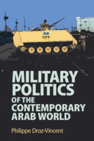 Military Politics of the Contemporary Arab World