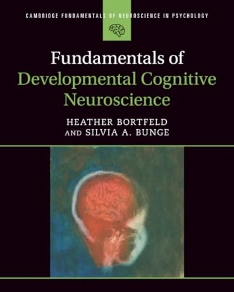 Fundamentals of Developmental Cognitive Neuroscience
