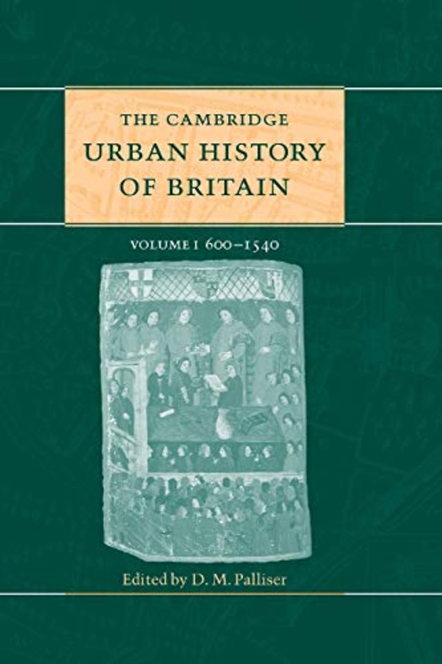 The Cambridge Urban History of Britain: Volume 1, 600–1540