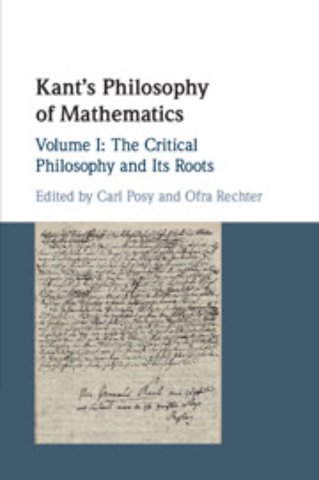 Kant's Philosophy of Mathematics: Volume 1, The Critical Philosophy and its Roots