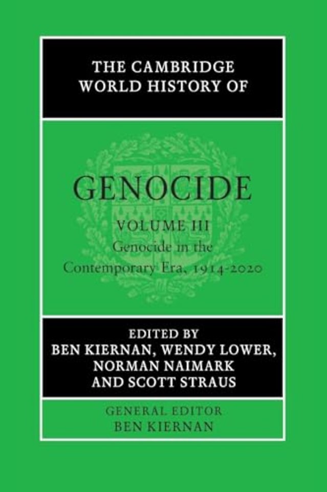 The Cambridge World History of Genocide: Volume 3, Genocide in the Contemporary Era, 1914–2020