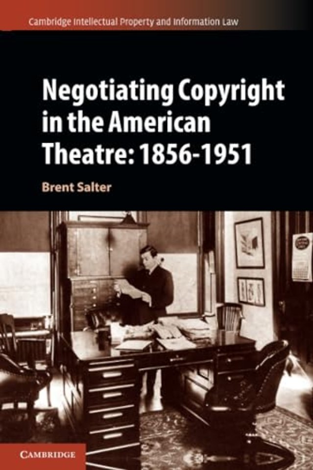 Negotiating Copyright in the American Theatre: 1856–1951