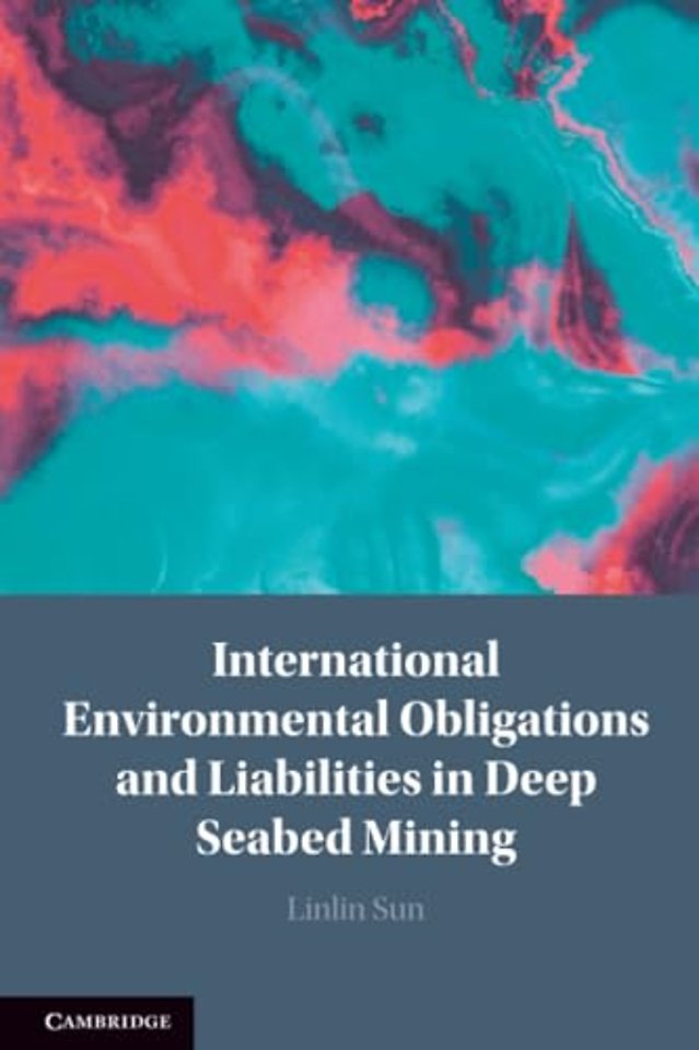 International Environmental Obligations and Liabilities in Deep Seabed Mining