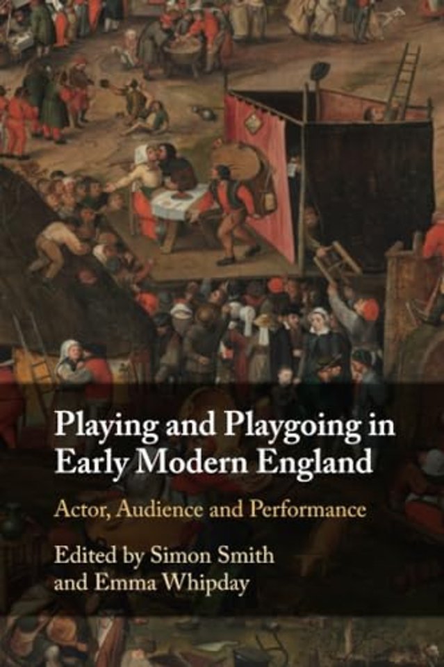 Playing and Playgoing in Early Modern England