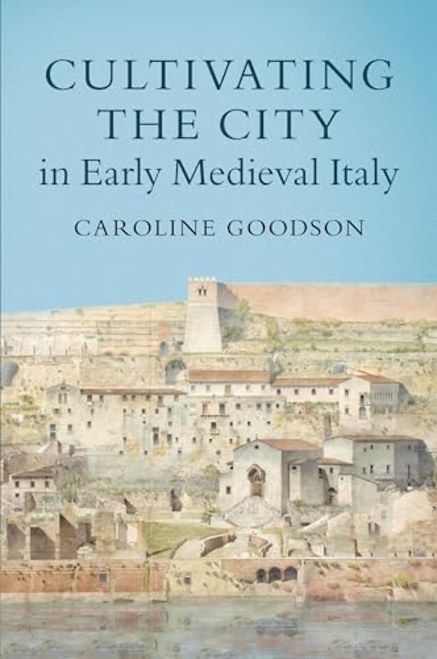 Cultivating the City in Early Medieval Italy