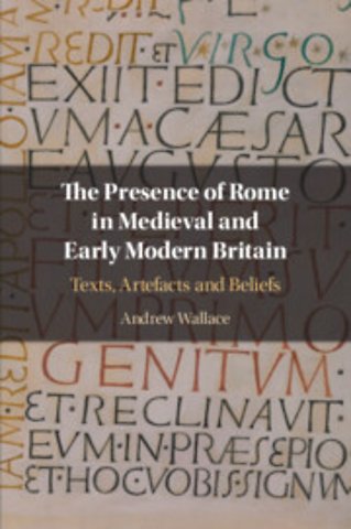 The Presence of Rome in Medieval and Early Modern Britain