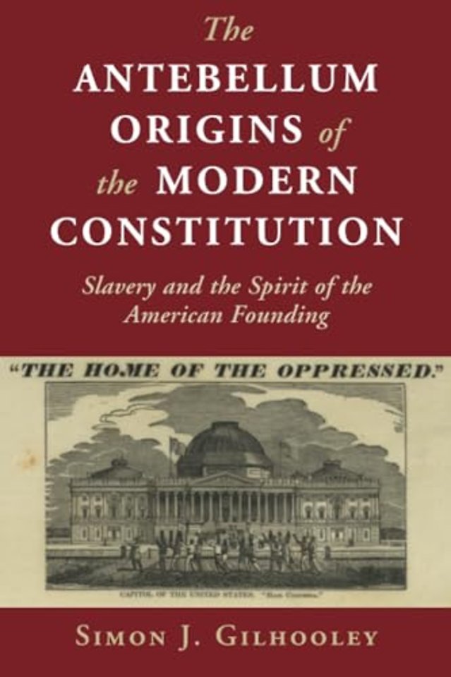 The Antebellum Origins of the Modern Constitution