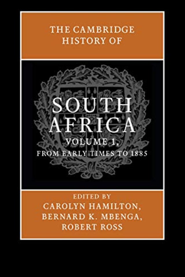 The Cambridge History of South Africa: Volume 1, From Early Times to 1885